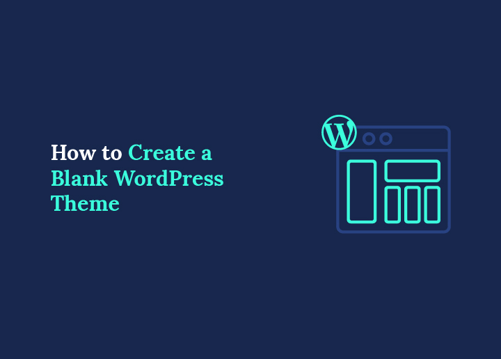 Hur man skapar ett tomt WordPress-tema