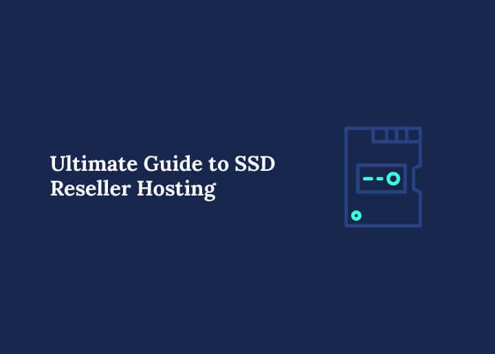 Complete Guide to SSD Reseller Hosting