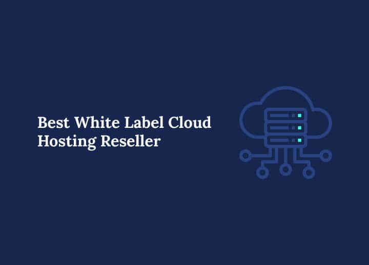 Best White Label Cloud Hosting Reseller