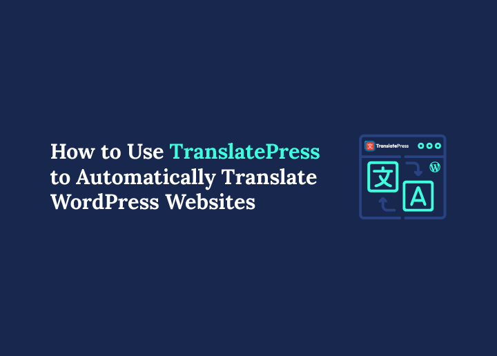Hur man använder TranslatePress för att automatiskt översätta WordPress-webbplatser