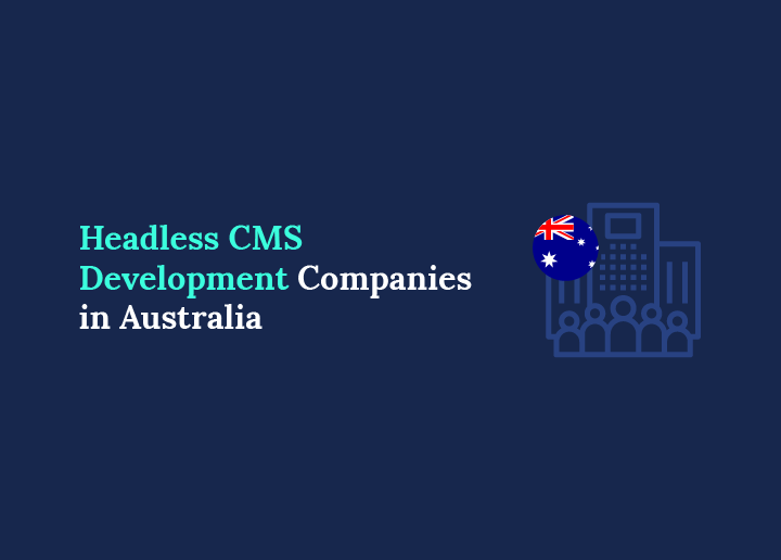 Bästa Headless CMS-utvecklingsföretagen i Australien