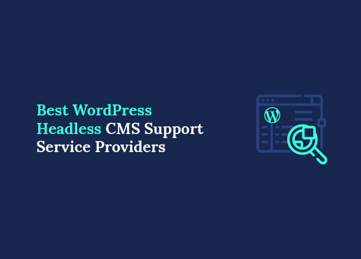 Bästa leverantörerna av supporttjänster för WordPress Headless CMS