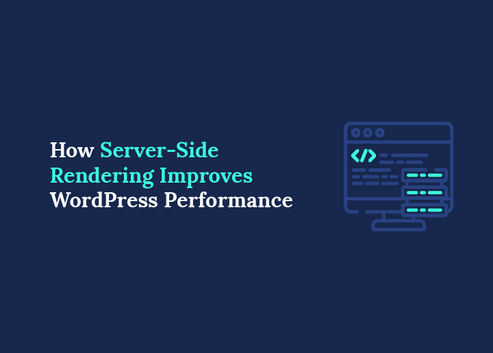 How Server-Side Rendering Improves WordPress Performance Complete Guide