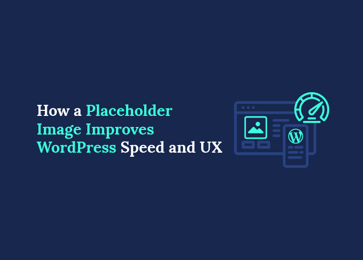 Hur en platshållarbild förbättrar WordPress hastighet och UX