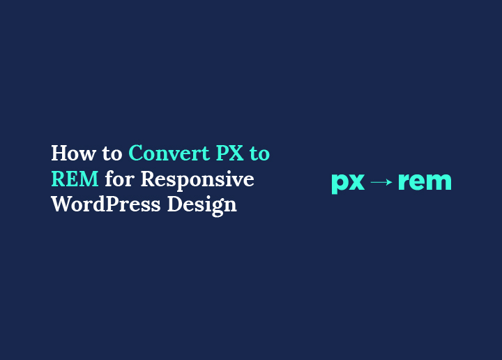Hur man konverterar PX till REM för responsiv WordPress-design