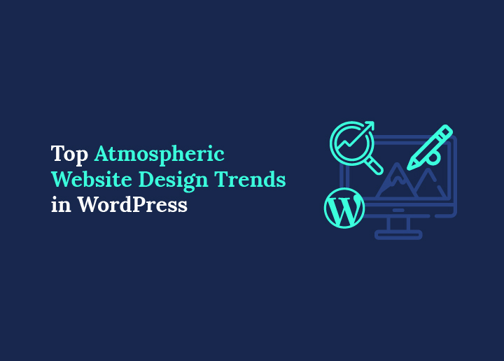 De främsta trenderna inom atmosfärisk webbdesign i WordPress