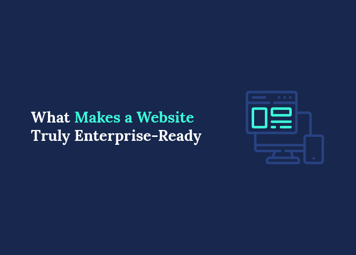 What Makes a Website Truly Enterprise-Ready