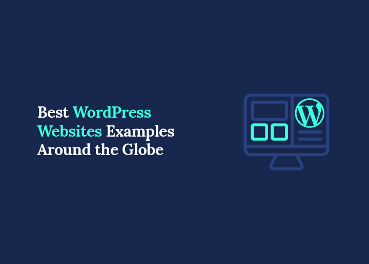 Best WordPress Websites Examples Around the Globe
