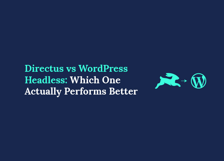 Directus vs WordPress Headless Which One Actually Performs Better