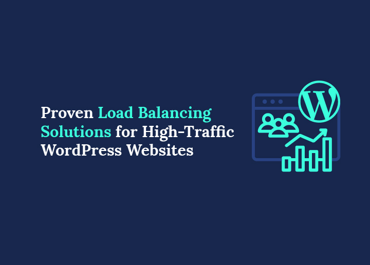 Beprövade belastningsbalanseringslösningar för WordPress-webbplatser med hög trafik