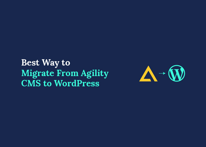 What is the Best Way to Migrate from Agility CMS to WordPress