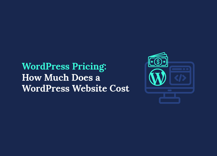 WordPress Pricing - Learn How Much Does a WordPress Website Cost