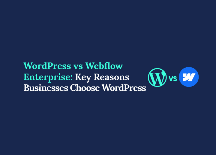 WordPress vs Webflow Enterprise