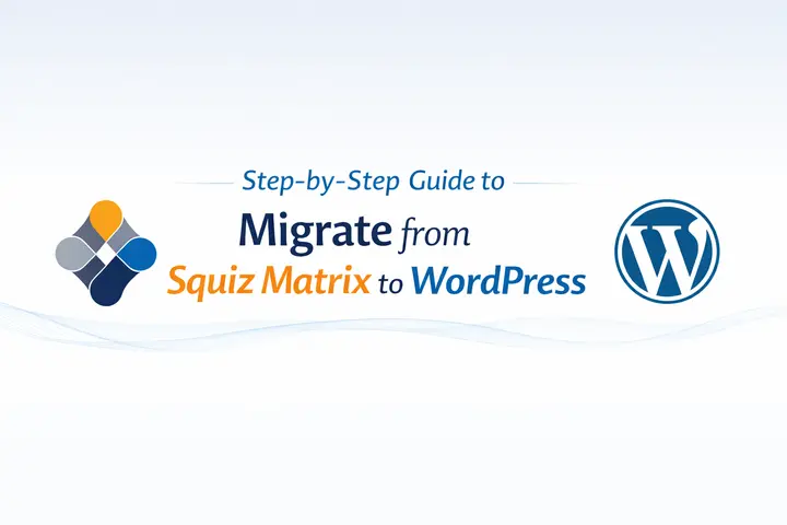 Bästa sätten att migrera från Squiz Matrix till WordPress 79 Migrering från Squiz Matrix till WordPress