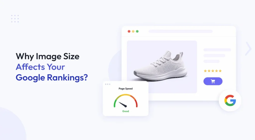 The WooCommerce Product Image Size Most Stores Get Wrong (2026) 79 why-image-size-affects-google-rankings