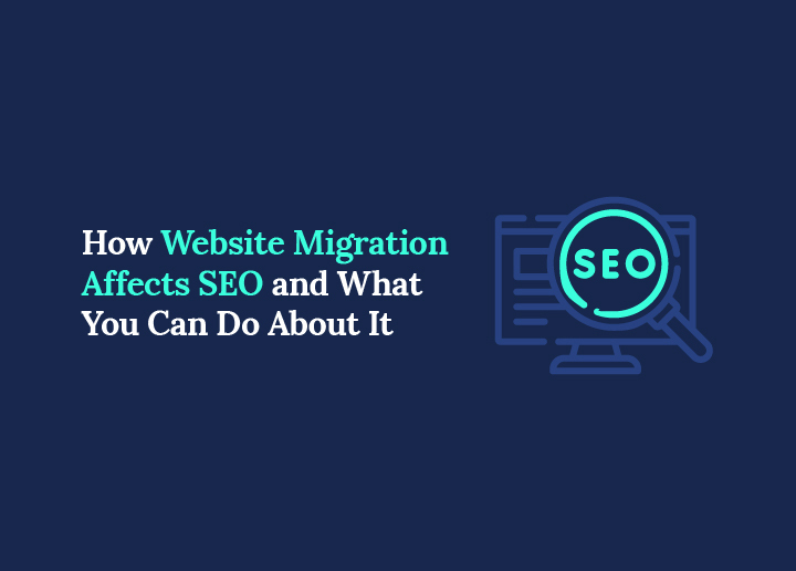 Comment la migration de site web affecte le référencement et que pouvez-vous faire à ce sujet