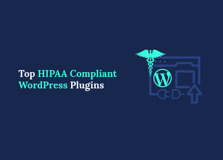 ウェブサイトのセキュリティを向上させるための、HIPAA準拠のWordPressプラグイントップ10