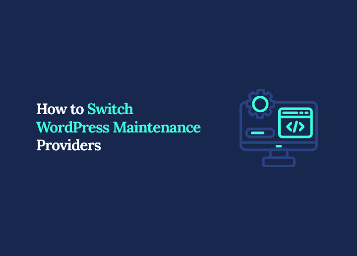 How to Switch WordPress Maintenance Providers