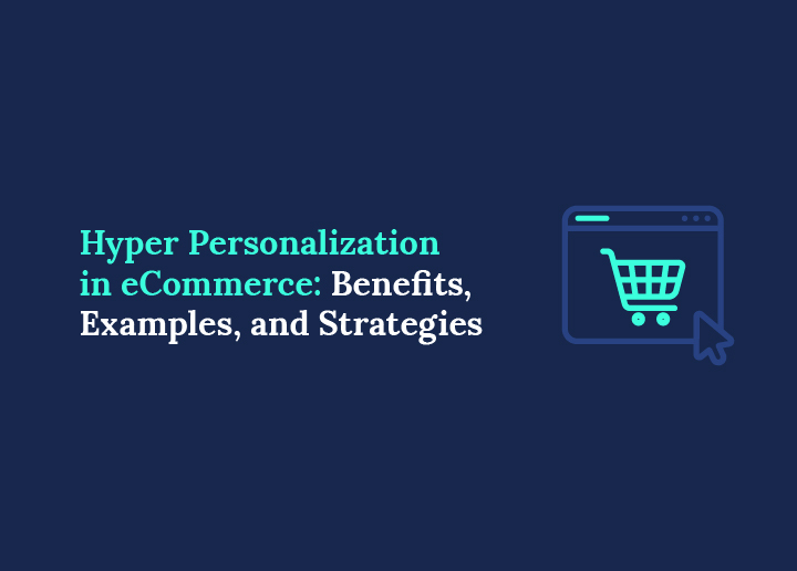 Fordele, eksempler og strategier ved hyperpersonalisering i e-handel