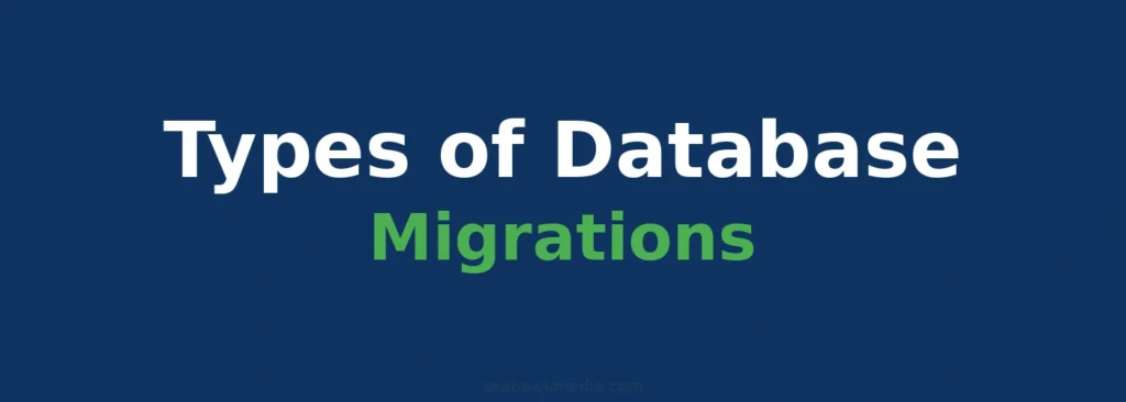 How to Run WordPress Database Migrations Without Breaking Your Site 78 types-of-database-migrations